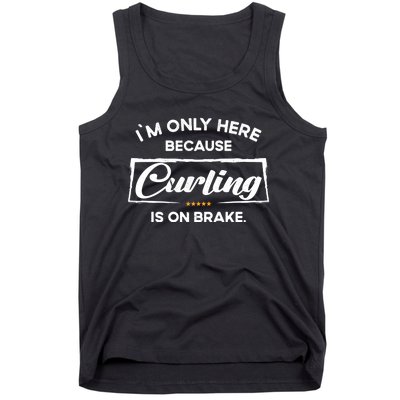 Im Only Here Because Curling Gift Tank Top