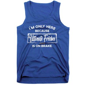 Im Only Here Because Ultimate Frisbee Gift Tank Top