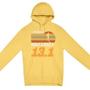 Im Only Half Crazy 131 Marathoner Marathon Running Shoes Premium Pullover Hoodie