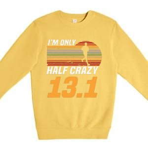 Im Only Half Crazy 131 Marathoner Marathon Running Shoes Premium Crewneck Sweatshirt