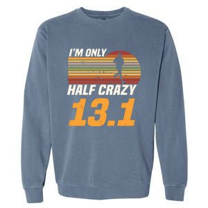 Im Only Half Crazy 131 Marathoner Marathon Running Shoes Garment-Dyed Sweatshirt