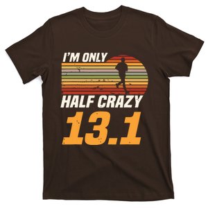 Im Only Half Crazy 131 Marathoner Marathon Running Shoes T-Shirt