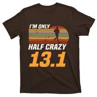 Im Only Half Crazy 131 Marathoner Marathon Running Shoes T-Shirt