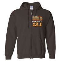 Im Only Half Crazy 131 Marathoner Marathon Running Shoes Full Zip Hoodie