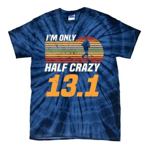 Im Only Half Crazy 131 Marathoner Marathon Running Shoes Tie-Dye T-Shirt