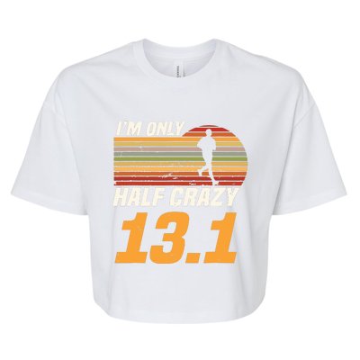 Im Only Half Crazy 131 Marathoner Marathon Running Shoes Bella+Canvas Jersey Crop Tee