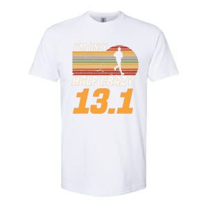 Im Only Half Crazy 131 Marathoner Marathon Running Shoes Softstyle CVC T-Shirt