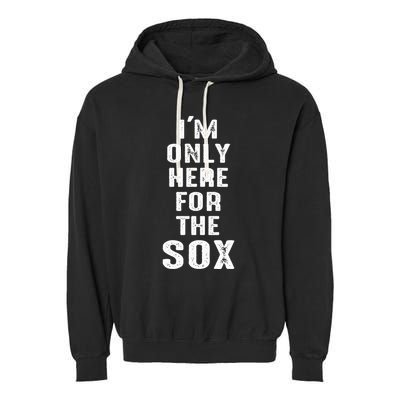 IM Only Here For The Sox Sports Garment-Dyed Fleece Hoodie
