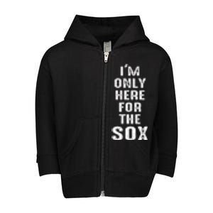 IM Only Here For The Sox Sports Toddler Zip Fleece Hoodie