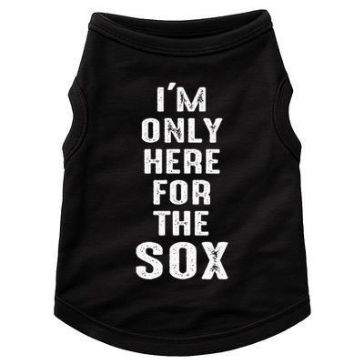 IM Only Here For The Sox Sports Doggie Tank