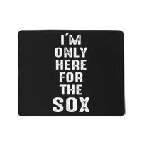 IM Only Here For The Sox Sports Mousepad