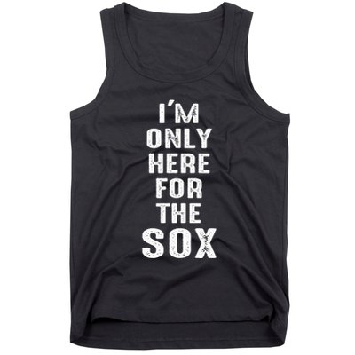 IM Only Here For The Sox Sports Tank Top