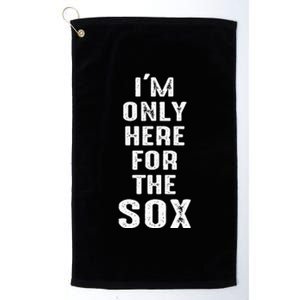 IM Only Here For The Sox Sports Platinum Collection Golf Towel