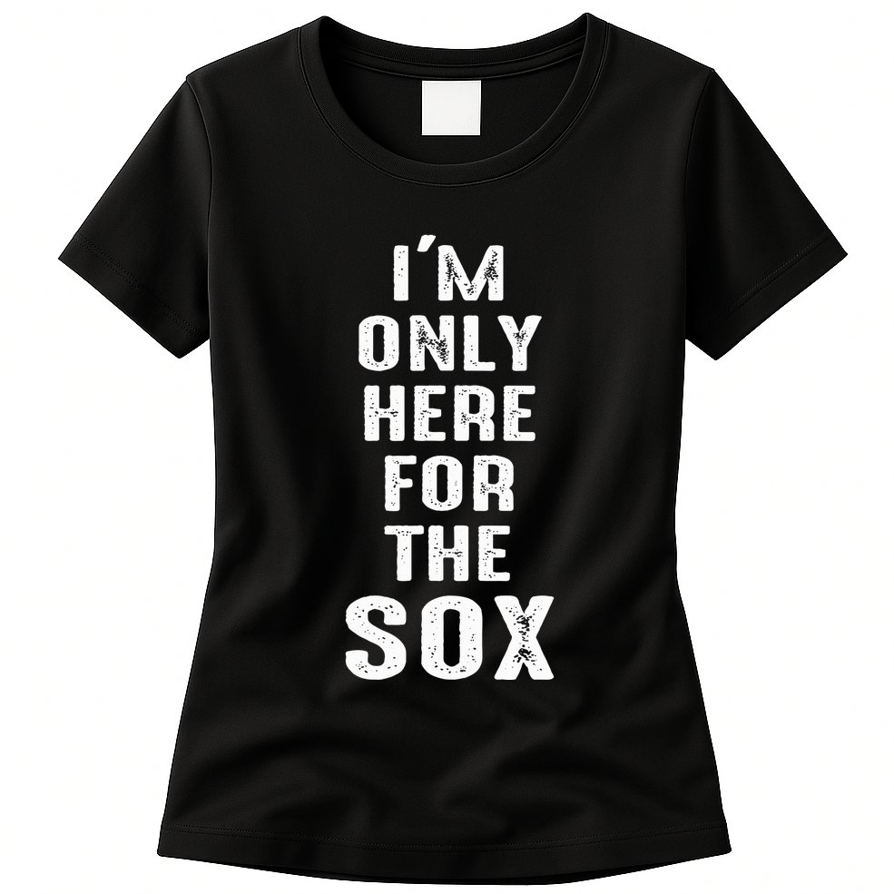 IM Only Here For The Sox Sports Womens T-Shirt