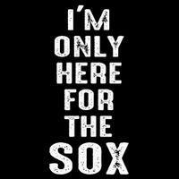 IM Only Here For The Sox Sports Womens T-Shirt