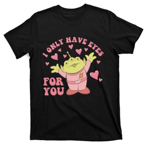 I Only Have Eyes For You Little Green Alien Valentine's Day T-Shirt