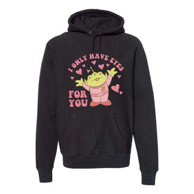 I Only Have Eyes For You Little Green Alien Valentine's Day Premium Hoodie