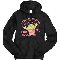 I Only Have Eyes For You Little Green Alien Valentine's Day Tie Dye Hoodie