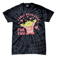 I Only Have Eyes For You Little Green Alien Valentine's Day Tie-Dye T-Shirt