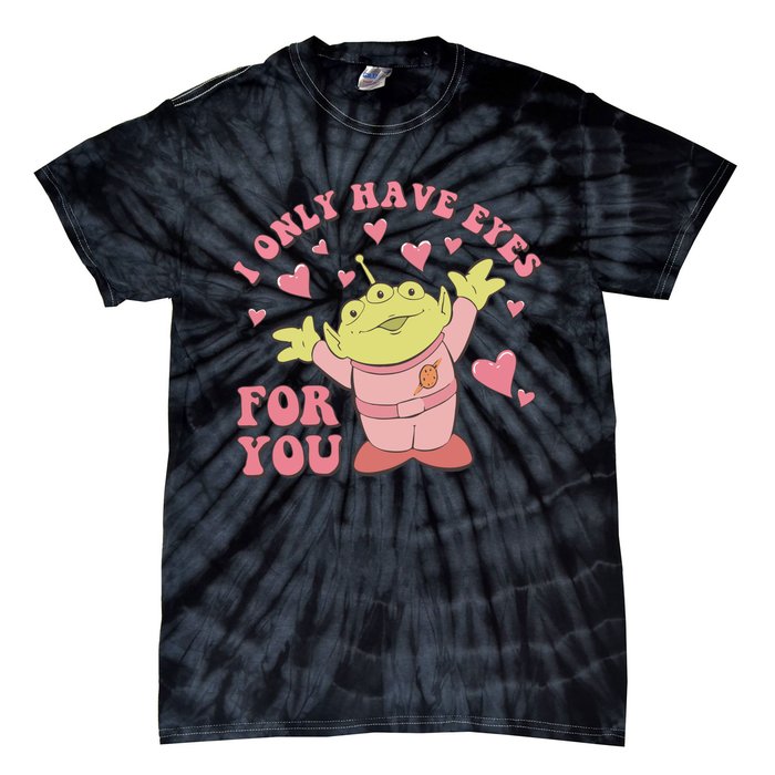 I Only Have Eyes For You Little Green Alien Valentine's Day Tie-Dye T-Shirt