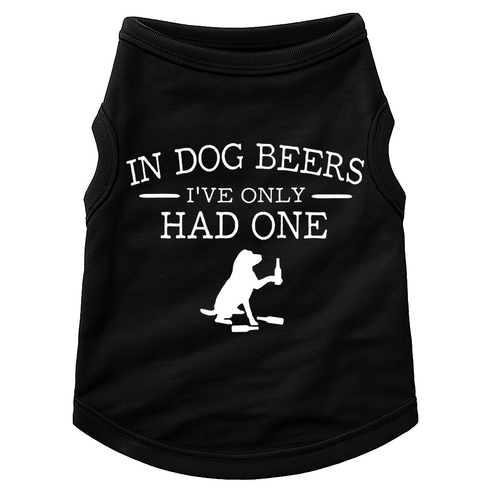 Ive Only Had One In Dog Beers Funny Doggie Tank