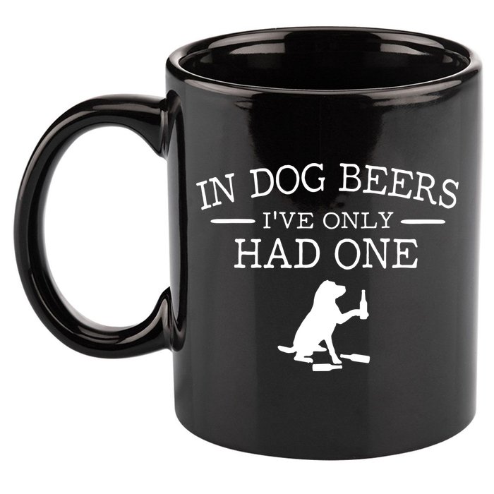 Ive Only Had One In Dog Beers Funny 11oz C Handle Ceramic Mug