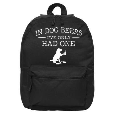 Ive Only Had One In Dog Beers Funny 16 in Basic Backpack