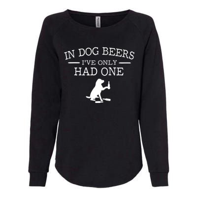 Ive Only Had One In Dog Beers Funny Womens California Wash Sweatshirt