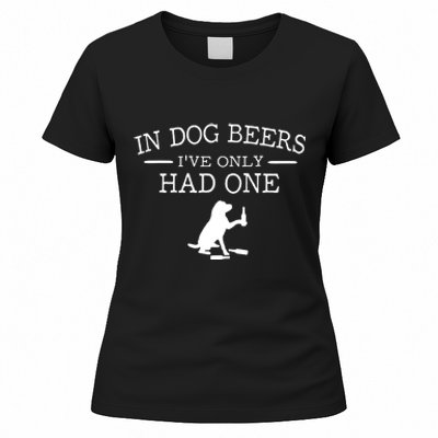 Ive Only Had One In Dog Beers Funny Women's T-Shirt