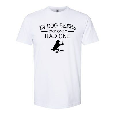 Ive Only Had One In Dog Beers Funny Softstyle® CVC T-Shirt