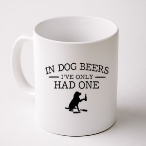 Ive Only Had One In Dog Beers Funny Coffee Mug