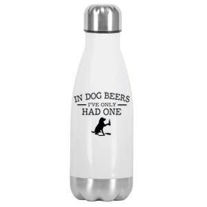 Ive Only Had One In Dog Beers Funny Stainless Steel Insulated Water Bottle