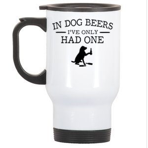 Ive Only Had One In Dog Beers Funny Stainless Steel Travel Mug