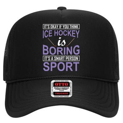 It's Okay If You Think Ice Hockey Is Boring High Crown Mesh Back Trucker Hat