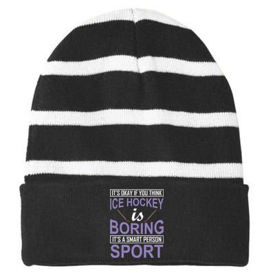 It's Okay If You Think Ice Hockey Is Boring Striped Beanie with Solid Band