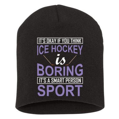 It's Okay If You Think Ice Hockey Is Boring Short Acrylic Beanie