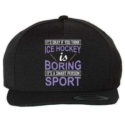 It's Okay If You Think Ice Hockey Is Boring Wool Snapback Cap