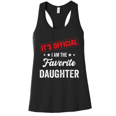 it's o.fficial i am the favorite daughter funny quote Women's Racerback Tank