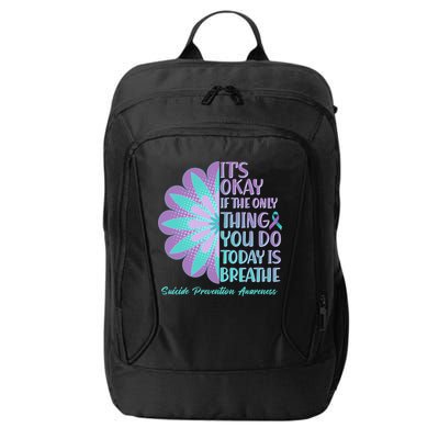 Its Okay If The Only Thing You Do Today IS Breathe Suicide Prevention Awareness City Backpack