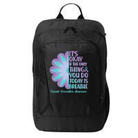 Its Okay If The Only Thing You Do Today IS Breathe Suicide Prevention Awareness City Backpack