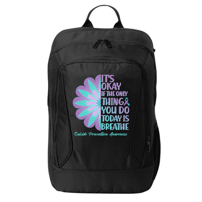 Its Okay If The Only Thing You Do Today IS Breathe Suicide Prevention Awareness City Backpack