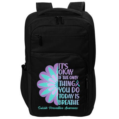 Its Okay If The Only Thing You Do Today IS Breathe Suicide Prevention Awareness Impact Tech Backpack