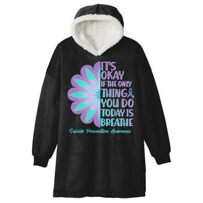 Its Okay If The Only Thing You Do Today IS Breathe Suicide Prevention Awareness Hooded Wearable Blanket