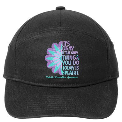 Its Okay If The Only Thing You Do Today IS Breathe Suicide Prevention Awareness 7-Panel Snapback Hat