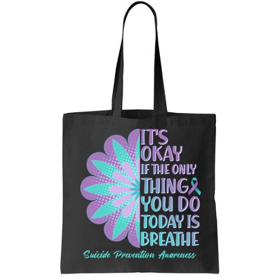 Its Okay If The Only Thing You Do Today IS Breathe Suicide Prevention Awareness Bag