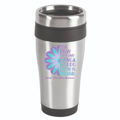 Its Okay If The Only Thing You Do Today IS Breathe Suicide Prevention Awareness 16oz Travel Tumbler