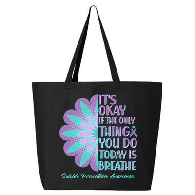 Its Okay If The Only Thing You Do Today IS Breathe Suicide Prevention Awareness 25L Jumbo Tote