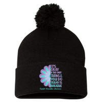 Its Okay If The Only Thing You Do Today IS Breathe Suicide Prevention Awareness Pom Pom 12in Knit Beanie