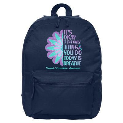 Its Okay If The Only Thing You Do Today IS Breathe Suicide Prevention Awareness 16 in Basic Backpack