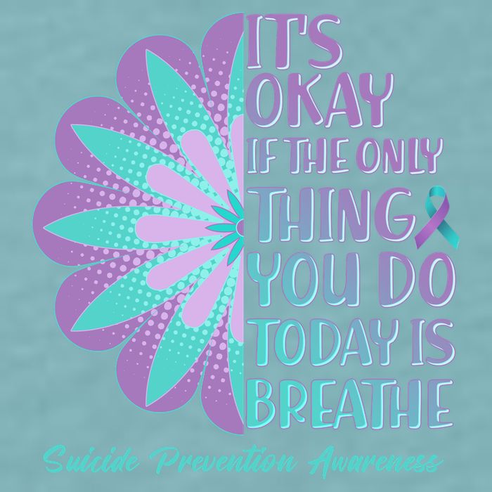 Its Okay If The Only Thing You Do Today IS Breathe Suicide Prevention Awareness Sueded Cloud Jersey T-Shirt